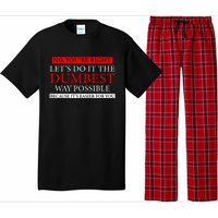 No Youre Right Lets Do It The Dumbest Way Possible Pajama Set