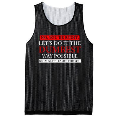 No Youre Right Lets Do It The Dumbest Way Possible Mesh Reversible Basketball Jersey Tank