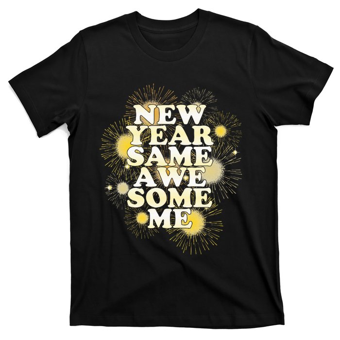 New Year Same Awesome Me Funny New Years Eve Party T-Shirt