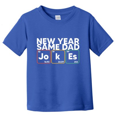 New Year Same Dad Jokes Funny FatherS Day Dad Humor Gift Toddler T-Shirt