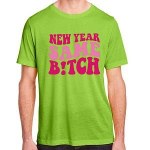 New Year Same Bitch Cute Gift Adult ChromaSoft Performance T-Shirt