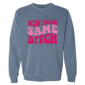 New Year Same Bitch Cute Gift Garment-Dyed Sweatshirt