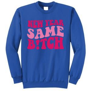 New Year Same Bitch Cute Gift Sweatshirt