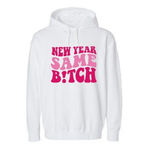 New Year Same Bitch Cute Gift Garment-Dyed Fleece Hoodie