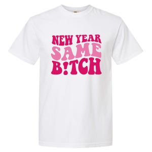 New Year Same Bitch Cute Gift Garment-Dyed Heavyweight T-Shirt