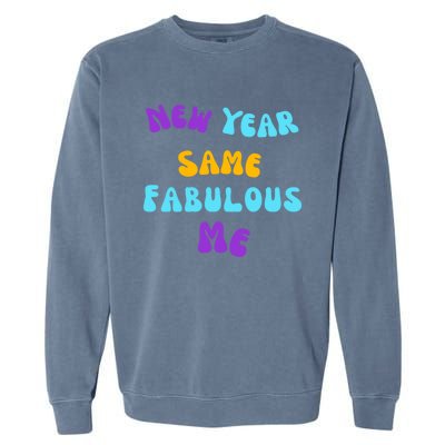 New Year Same Fabulous Me Design For The Holiday Season Cute Gift Garment-Dyed Sweatshirt