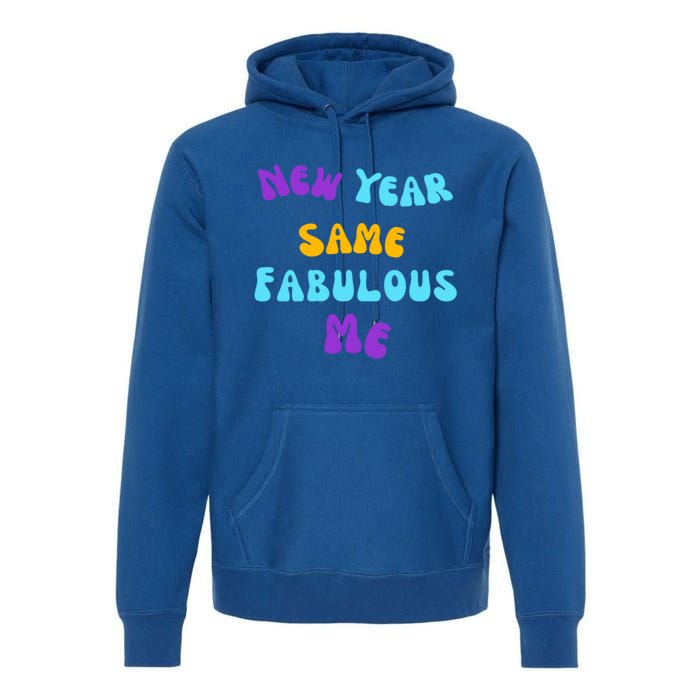 New Year Same Fabulous Me Design For The Holiday Season Cute Gift Premium Hoodie