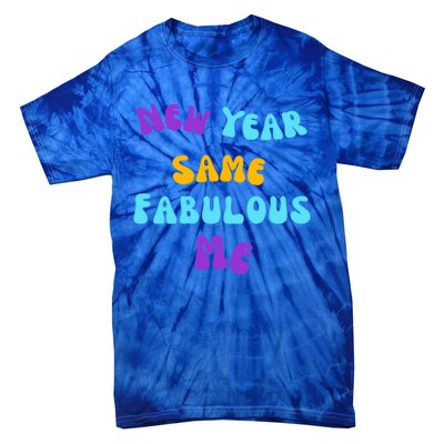 New Year Same Fabulous Me Design For The Holiday Season Cute Gift Tie-Dye T-Shirt