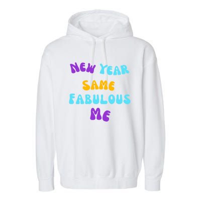 New Year Same Fabulous Me Design For The Holiday Season Cute Gift Garment-Dyed Fleece Hoodie