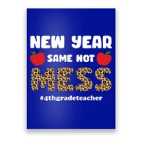 New Year Same Hot Mess 4th Grade Teacher Gift Poster