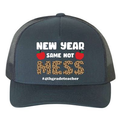 New Year Same Hot Mess 4th Grade Teacher Gift Yupoong Adult 5-Panel Trucker Hat