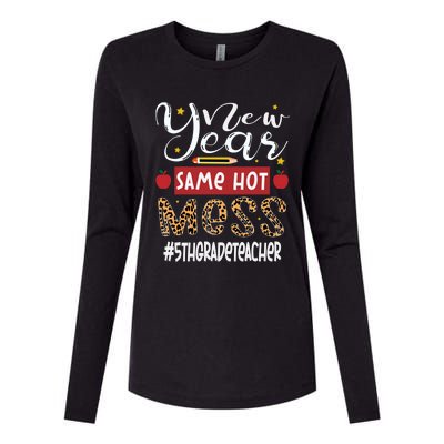 New Year Same Hot Mess 5th Grade Teacher New Year Gift Womens Cotton Relaxed Long Sleeve T-Shirt