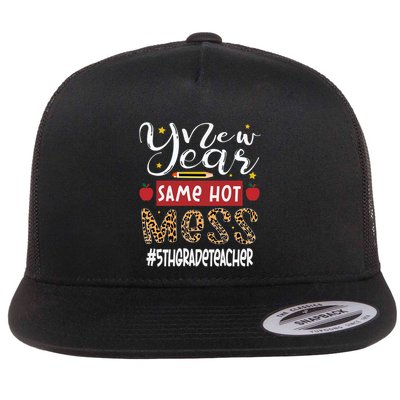 New Year Same Hot Mess 5th Grade Teacher New Year Gift Flatbill Hat