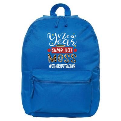 New Year Same Hot Mess 5th Grade Teacher New Year Gift 16 in Basic Backpack