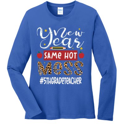 New Year Same Hot Mess 5th Grade Teacher New Year Gift Ladies Long Sleeve Shirt