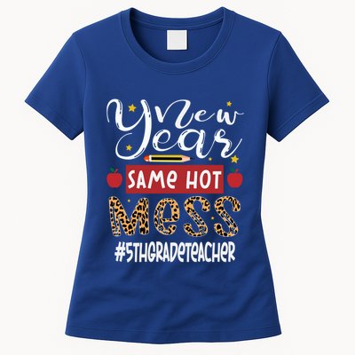 New Year Same Hot Mess 5th Grade Teacher New Year Gift Womens T-Shirt