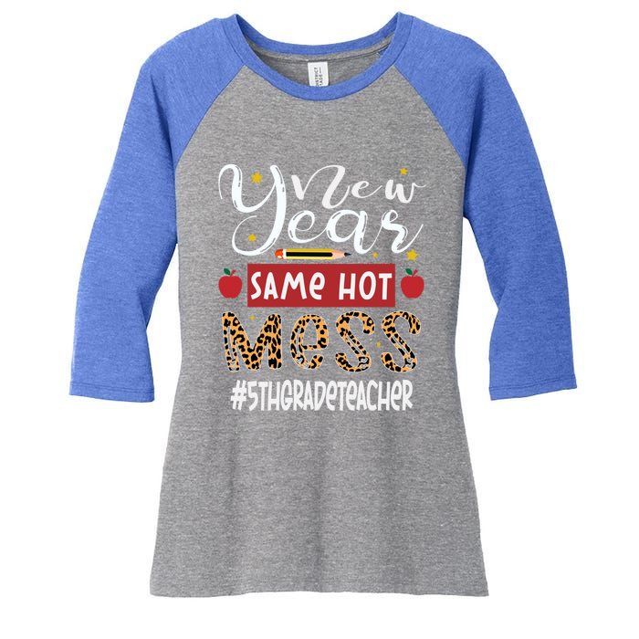 New Year Same Hot Mess 5th Grade Teacher New Year Gift Women's Tri-Blend 3/4-Sleeve Raglan Shirt