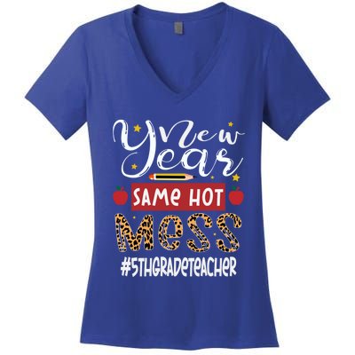 New Year Same Hot Mess 5th Grade Teacher New Year Gift Women's V-Neck T-Shirt