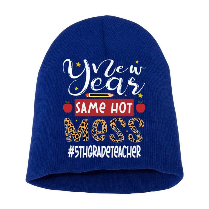 New Year Same Hot Mess 5th Grade Teacher New Year Gift Short Acrylic Beanie