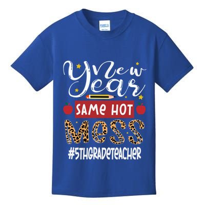 New Year Same Hot Mess 5th Grade Teacher New Year Gift Kids T-Shirt