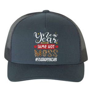 New Year Same Hot Mess 5th Grade Teacher New Year Gift Yupoong Adult 5-Panel Trucker Hat