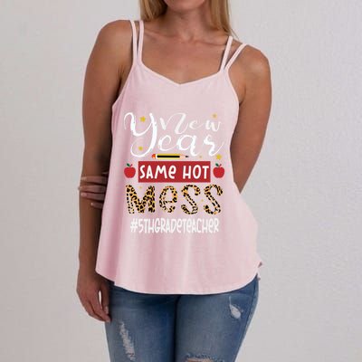 New Year Same Hot Mess 5th Grade Teacher New Year Gift Women's Strappy Tank