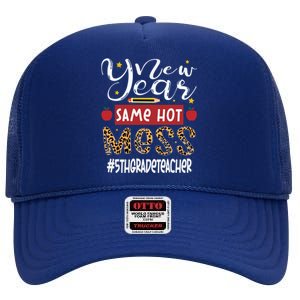 New Year Same Hot Mess 5th Grade Teacher New Year Gift High Crown Mesh Back Trucker Hat