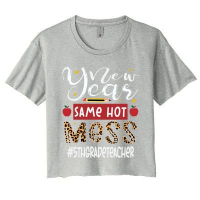 New Year Same Hot Mess 5th Grade Teacher New Year Gift Women's Crop Top Tee