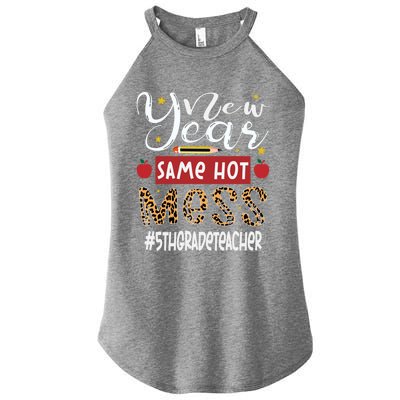 New Year Same Hot Mess 5th Grade Teacher New Year Gift Women's Perfect Tri Rocker Tank