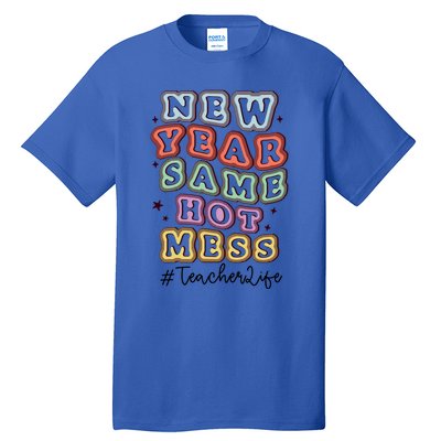 New Year Same Hot Mess Bubble Teacher Life Gift Tall T-Shirt