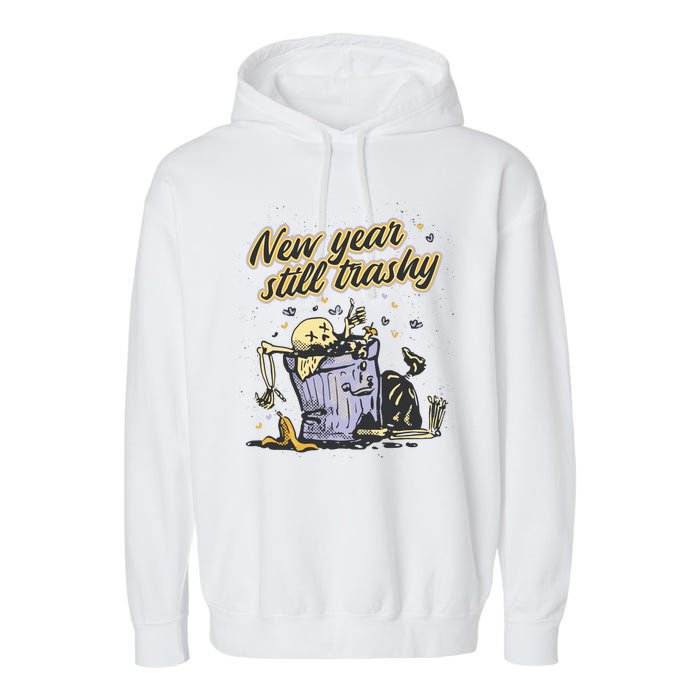 New Years Still Trashy Funny NYE Garment-Dyed Fleece Hoodie