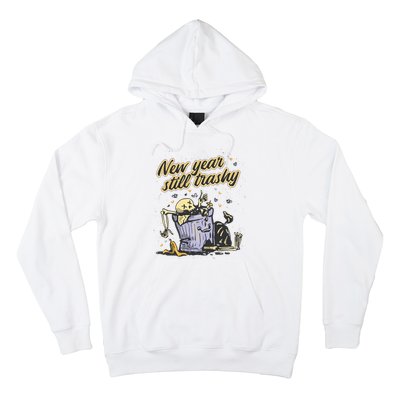 New Years Still Trashy Funny NYE Hoodie