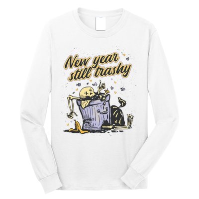 New Years Still Trashy Funny NYE Long Sleeve Shirt