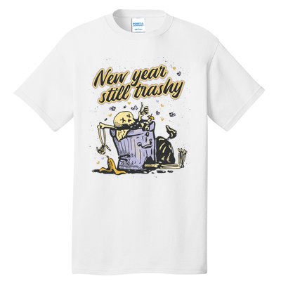 New Years Still Trashy Funny NYE Tall T-Shirt