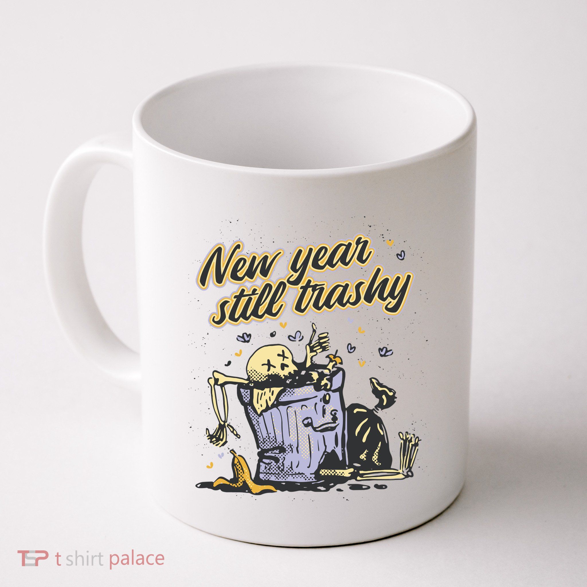 New Years Still Trashy Funny NYE Mug