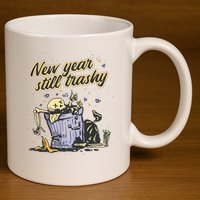 New Years Still Trashy Funny NYE 11oz C Handle Ceramic Mug