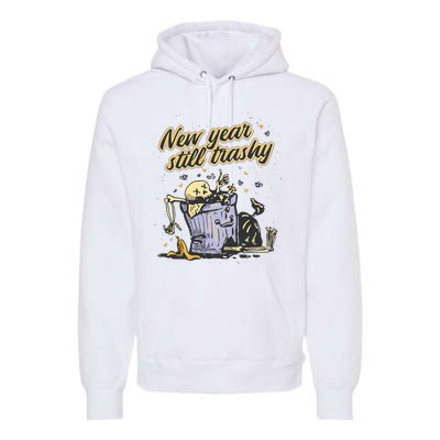 New Years Still Trashy Funny NYE Premium Hoodie