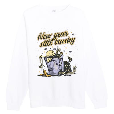 New Years Still Trashy Funny NYE Premium Crewneck Sweatshirt