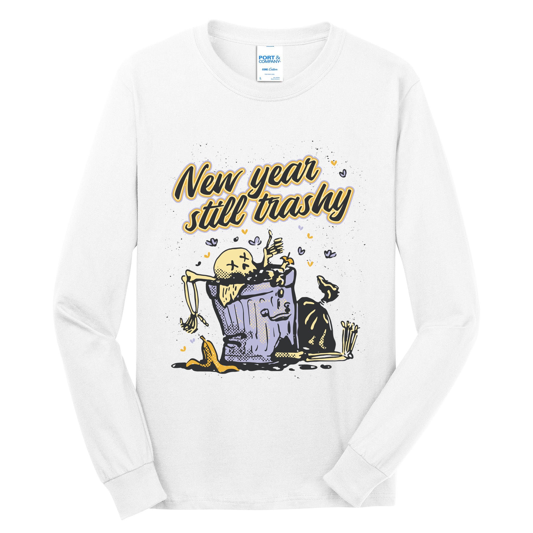 New Years Still Trashy Funny NYE Tall Long Sleeve T-Shirt