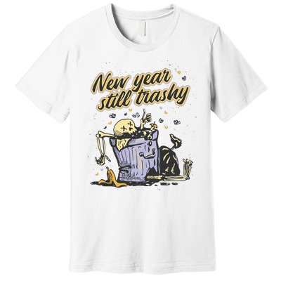 New Years Still Trashy Funny NYE Premium T-Shirt