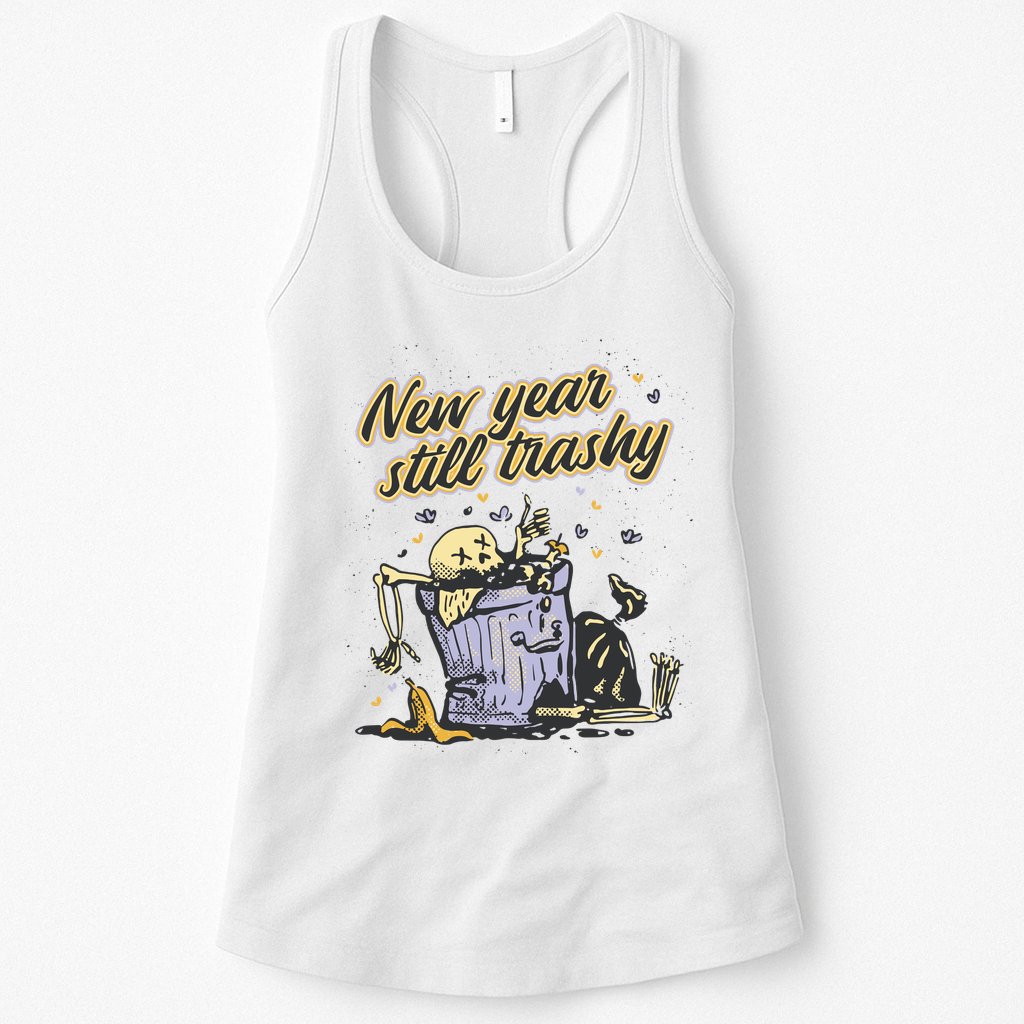 New Years Still Trashy Funny NYE Womens Tank Top