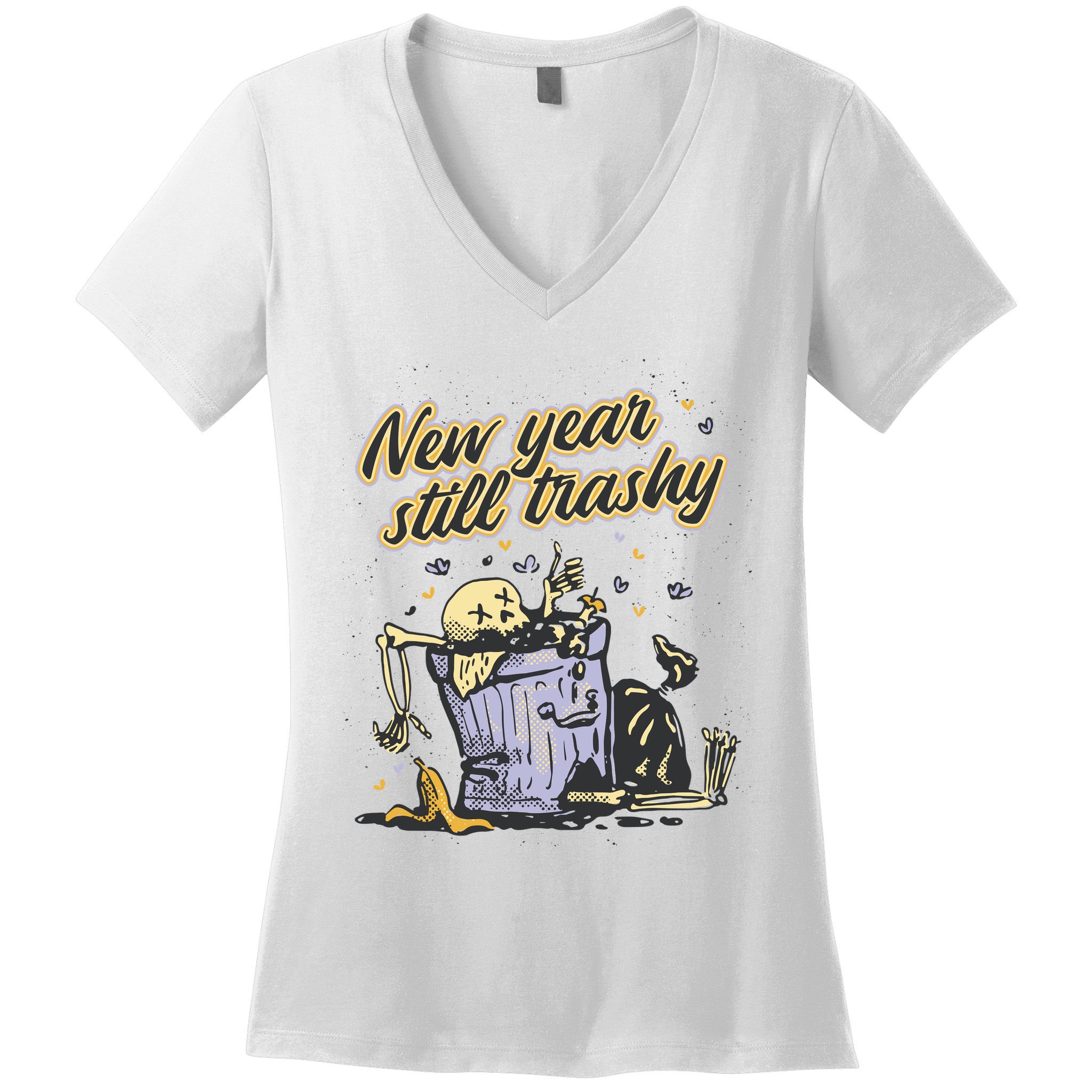 New Years Still Trashy Funny NYE Women's V-Neck T-Shirt