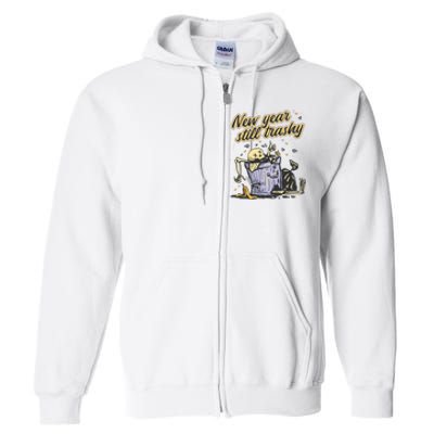 New Years Still Trashy Funny NYE Full Zip Hoodie