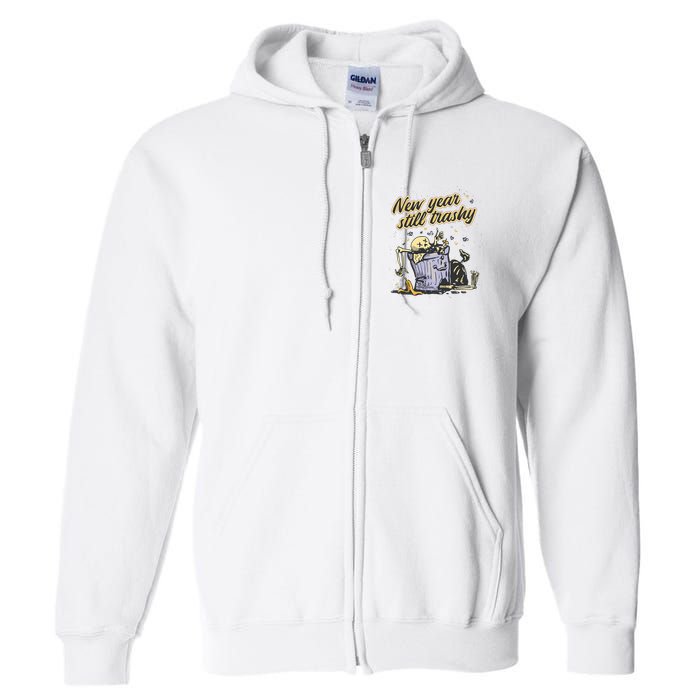 New Years Still Trashy Funny NYE Full Zip Hoodie