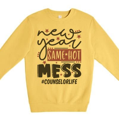 New Year Same Hot Mess Counselor Life Gift Premium Crewneck Sweatshirt