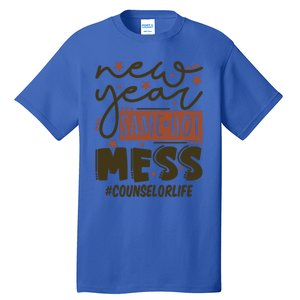 New Year Same Hot Mess Counselor Life Gift Tall T-Shirt