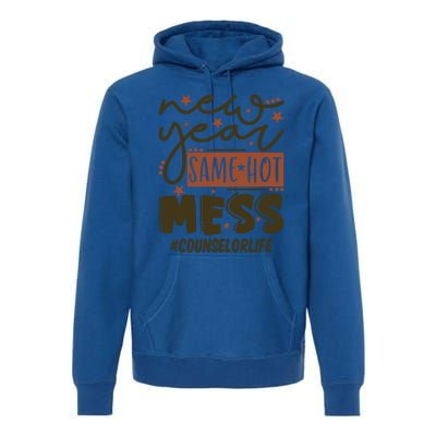 New Year Same Hot Mess Counselor Life Gift Premium Hoodie