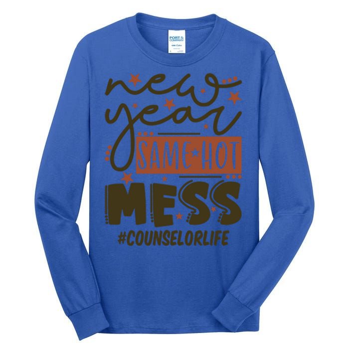 New Year Same Hot Mess Counselor Life Gift Tall Long Sleeve T-Shirt