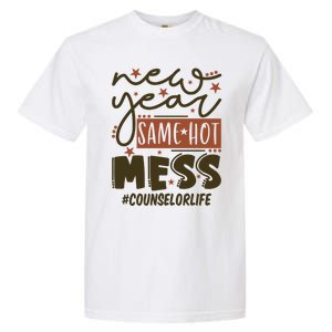 New Year Same Hot Mess Counselor Life Gift Garment-Dyed Heavyweight T-Shirt