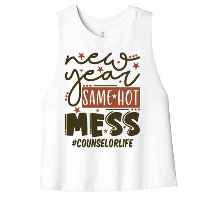 New Year Same Hot Mess Counselor Life Gift Women's Racerback Cropped Tank